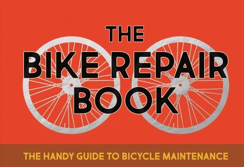 Bike Repair Book: The Handy Guide to Bicycle Maintenance цена и информация | Tervislik eluviis ja toitumine | kaup24.ee