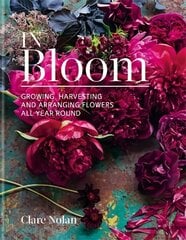 In Bloom: Growing, harvesting and arranging flowers all year round цена и информация | Книги о питании и здоровом образе жизни | kaup24.ee