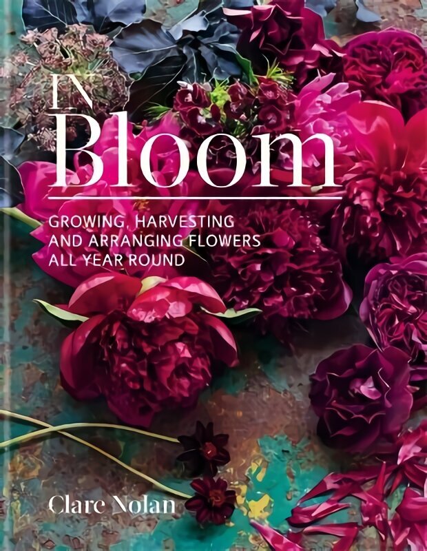 In Bloom: Growing, harvesting and arranging flowers all year round hind ja info | Tervislik eluviis ja toitumine | kaup24.ee