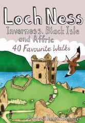 Loch Ness, Inverness, Black Isle and Affric: 40 Favourite Walks цена и информация | Книги о питании и здоровом образе жизни | kaup24.ee