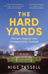 Hard Yards: A Season in the Championship, England's Toughest League цена и информация | Книги о питании и здоровом образе жизни | kaup24.ee