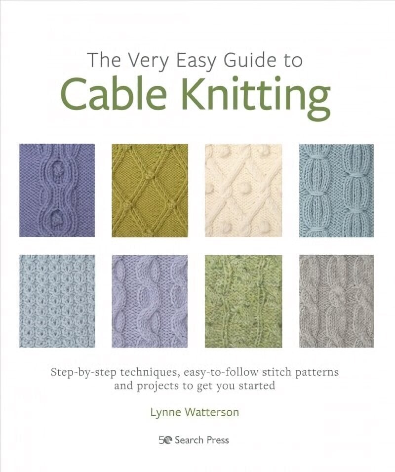 Very Easy Guide to Cable Knitting: Step-By-Step Techniques, Easy-to-Follow Stitch Patterns and Projects to Get You Started цена и информация | Entsüklopeediad, teatmeteosed | kaup24.ee