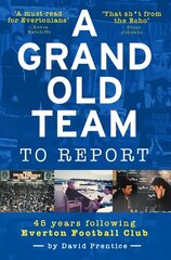 Grand Old Team To Report: 45 Years Following Everton Football Club hind ja info | Tervislik eluviis ja toitumine | kaup24.ee