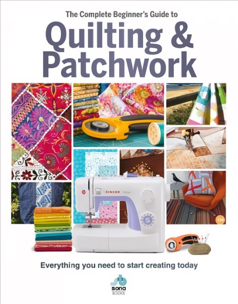 The Complete Beginner's Guide to Quilting and Patchwork: Everything you need to know to get started with Quilting and Patchwork цена и информация | Tervislik eluviis ja toitumine | kaup24.ee