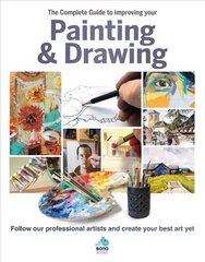 The Complete Guide to improving your Painting and Drawing: Follow our professional artists and create your best art yet. цена и информация | Книги об искусстве | kaup24.ee