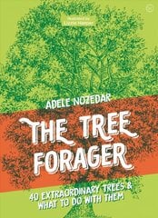 Tree Forager: 40 Extraordinary Trees & What to Do with Them 0th New edition hind ja info | Tervislik eluviis ja toitumine | kaup24.ee