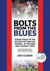 Bolts From The Blues: Iconic goals in the history of Carlisle United - by the men who scored them 2020 цена и информация | Книги о питании и здоровом образе жизни | kaup24.ee