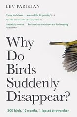 Why Do Birds Suddenly Disappear?: 200 birds. 12 months. 1 lapsed birdwatcher. цена и информация | Книги о питании и здоровом образе жизни | kaup24.ee