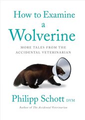 How To Examine A Wolverine: More Tales from the Accidental Veterinarian hind ja info | Tervislik eluviis ja toitumine | kaup24.ee