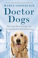 Doctor Dogs: How Our Best Friends Are Becoming Our Best Medicine цена и информация | Книги о питании и здоровом образе жизни | kaup24.ee