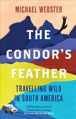 Condor's Feather: Travelling Wild in South America hind ja info | Tervislik eluviis ja toitumine | kaup24.ee