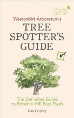 Westonbirt Arboretum's Tree Spotter's Guide: The Definitive Guide to Britain's 100 Best Trees цена и информация | Книги о питании и здоровом образе жизни | kaup24.ee