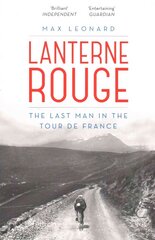 Lanterne Rouge: The Last Man in the Tour de France цена и информация | Книги о питании и здоровом образе жизни | kaup24.ee