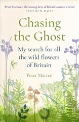 Chasing the Ghost: My Search for all the Wild Flowers of Britain hind ja info | Tervislik eluviis ja toitumine | kaup24.ee