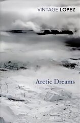 Arctic Dreams: Imagination and Desire in a Northern Landscape hind ja info | Tervislik eluviis ja toitumine | kaup24.ee
