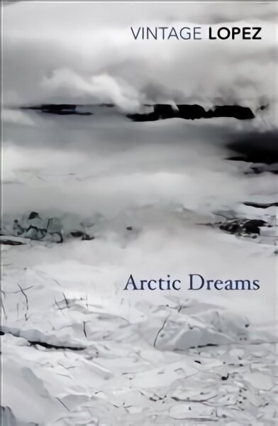 Arctic Dreams: Imagination and Desire in a Northern Landscape hind ja info | Tervislik eluviis ja toitumine | kaup24.ee