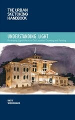 Urban Sketching Handbook Understanding Light: Portraying Light Effects in On-Location Drawing and Painting, Volume 14 цена и информация | Книги об искусстве | kaup24.ee
