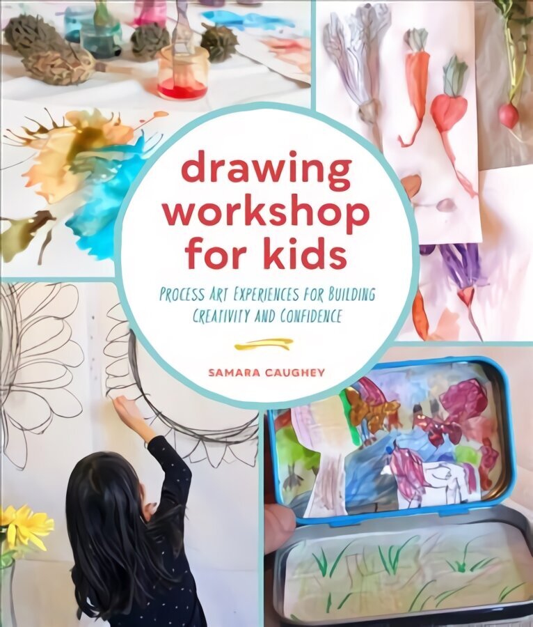 Drawing Workshop for Kids: Process Art Experiences for Building Creativity and Confidence hind ja info | Tervislik eluviis ja toitumine | kaup24.ee