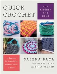 Quick Crochet for Kitchen and Home: 14 Patterns for Dishcloths, Baskets, Totes, & More цена и информация | Книги о питании и здоровом образе жизни | kaup24.ee