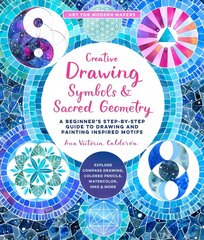 Creative Drawing: Symbols and Sacred Geometry: A Beginner's Step-by-Step Guide to Drawing and Painting Inspired Motifs - Explore Compass Drawing, Colored Pencils, Watercolor, Inks, and More, Volume 6 hind ja info | Kunstiraamatud | kaup24.ee