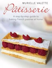 Patisserie: A Step-by-step Guide to Baking French Pastries at Home Digital original hind ja info | Retseptiraamatud | kaup24.ee