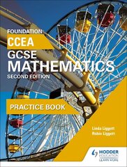 CCEA GCSE Mathematics Foundation Practice Book for 2nd Edition 2nd Revised edition цена и информация | Книги для подростков и молодежи | kaup24.ee