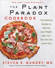 Plant Paradox Cookbook: 100 Delicious Recipes to Help You Lose Weight, Heal Your Gut, and Live Lectin-Free hind ja info | Retseptiraamatud | kaup24.ee