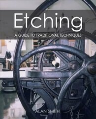 Etching: A guide to traditional techniques цена и информация | Книги об искусстве | kaup24.ee