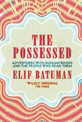 Possessed: Adventures with Russian Books and the People Who Read Them цена и информация | Исторические книги | kaup24.ee