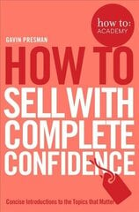 How To Sell With Complete Confidence Main Market Ed. hind ja info | Majandusalased raamatud | kaup24.ee