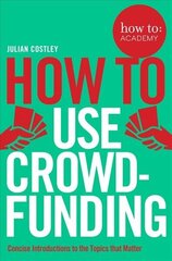 How To Use Crowdfunding Main Market Ed. hind ja info | Majandusalased raamatud | kaup24.ee