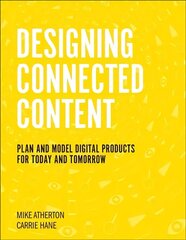 Designing Connected Content: Plan and Model Digital Products for Today and Tomorrow hind ja info | Majandusalased raamatud | kaup24.ee