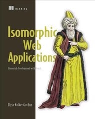 Isomorphic Web Applications: Universal Development with React цена и информация | Книги по экономике | kaup24.ee
