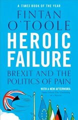 Heroic Failure: Brexit and the Politics of Pain hind ja info | Ühiskonnateemalised raamatud | kaup24.ee