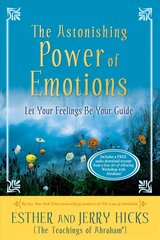 Astonishing Power of Emotions: Let Your Feelings Be Your Guide hind ja info | Eneseabiraamatud | kaup24.ee
