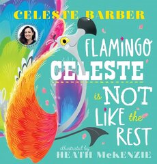 Flamingo Celeste is Not Like the Rest (PB) hind ja info | Väikelaste raamatud | kaup24.ee