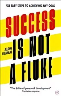 Success is Not a Fluke: Six Easy Steps to Achieving Any Goal 0th New edition цена и информация | Eneseabiraamatud | kaup24.ee