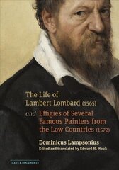 Life of Lambert Lombard (1565); and Effigies of Several Famous Painters from the Low Countries (1572) hind ja info | Kunstiraamatud | kaup24.ee