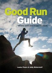 Good Run Guide: 40 great scenic runs in England & Wales цена и информация | Книги о питании и здоровом образе жизни | kaup24.ee