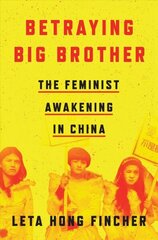 Betraying Big Brother: The Feminist Awakening in China hind ja info | Ajalooraamatud | kaup24.ee