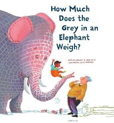 How Much Does the Grey in an Elephant Weigh? hind ja info | Väikelaste raamatud | kaup24.ee