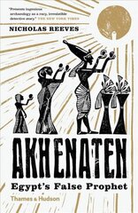 Akhenaten: Egypt's False Prophet hind ja info | Ajalooraamatud | kaup24.ee