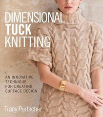 Dimensional Tuck Knitting: An Innovative Technique for Creating Surface Tension цена и информация | Книги о питании и здоровом образе жизни | kaup24.ee