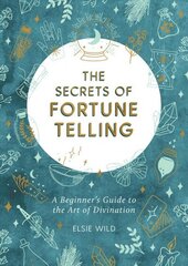 Secrets of Fortune Telling: A Beginner's Guide to the Art of Divination hind ja info | Eneseabiraamatud | kaup24.ee