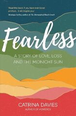 Fearless: A Story of Love, Loss and the Midnight Sun цена и информация | Книги об искусстве | kaup24.ee