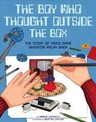 Boy Who Thought Outside the Box: The Story of Video Game Inventor Ralph Baer hind ja info | Noortekirjandus | kaup24.ee