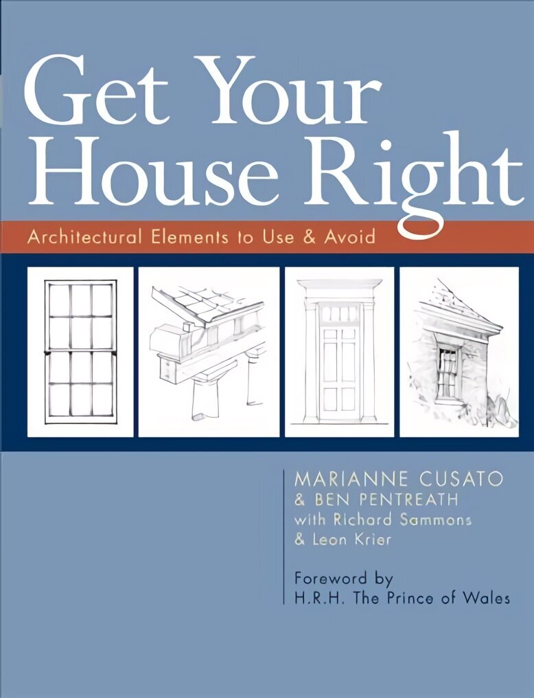 Get Your House Right: Architectural Elements to Use & Avoid цена и информация | Arhitektuuriraamatud | kaup24.ee
