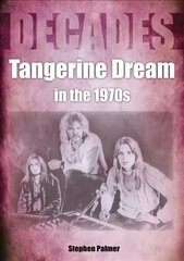 Tangerine Dream in the 1970s цена и информация | Книги об искусстве | kaup24.ee