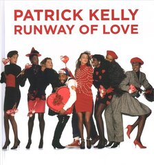 Patrick Kelly: Runway of Love цена и информация | Книги об искусстве | kaup24.ee