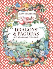 Dragons & Pagodas: A Celebration of Chinoiserie цена и информация | Самоучители | kaup24.ee